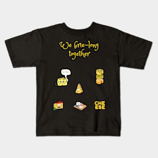 We brie-long together funny brie pun Kids T-Shirt